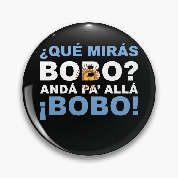 Item preview, Que Miras Bobo? Anda Pa Alla Bobo designed and sold by johnta17.