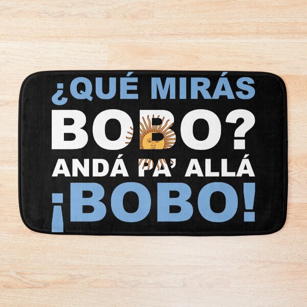 Item preview, Que Miras Bobo? Anda Pa Alla Bobo designed and sold by johnta17.
