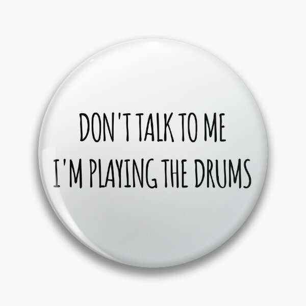 Item preview, Don't Talk To Me I'm Playing the Drums - funny text simple font - meme ironic satire designed and sold by Abyotic.