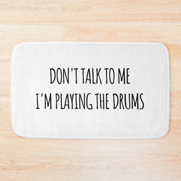Item preview, Don't Talk To Me I'm Playing the Drums - funny text simple font - meme ironic satire designed and sold by Abyotic.