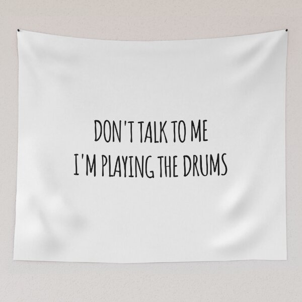 Item preview, Don't Talk To Me I'm Playing the Drums - funny text simple font - meme ironic satire designed and sold by Abyotic.