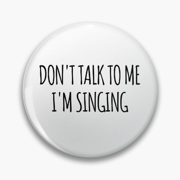 Item preview, Don't Talk To Me I'm Singing - funny text simple font - meme ironic satire designed and sold by Abyotic.
