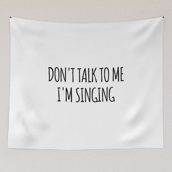 Item preview, Don't Talk To Me I'm Singing - funny text simple font - meme ironic satire designed and sold by Abyotic.