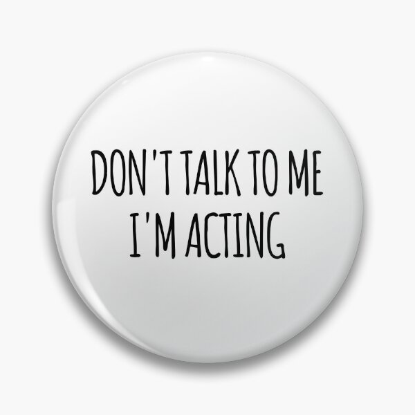 Item preview, Don't Talk To Me I'm Acting - funny text simple font - meme ironic satire designed and sold by Abyotic.