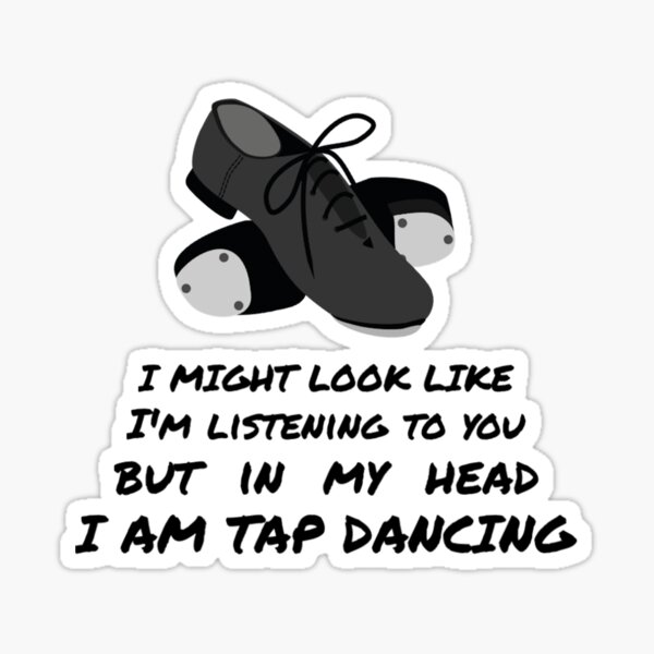 Item preview, TAP DANCING IN MY HEAD designed and sold by MGMSolutions.