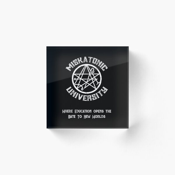 Miskatonic University: Where Education Opens the Gate To New Worlds Acrylic Block