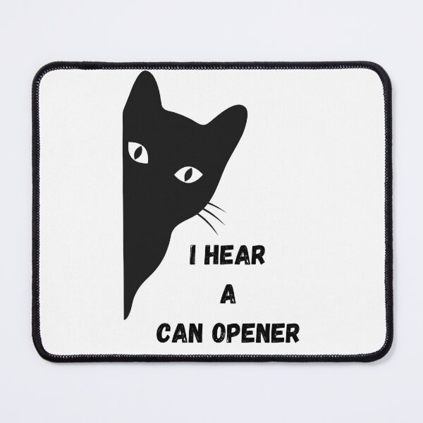Item preview, I Hear a Can Opener Funny cat designed and sold by RogerWBDesigns.