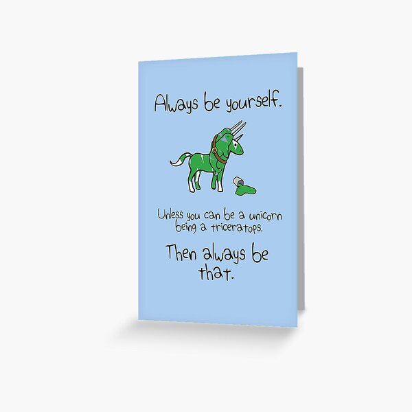Item preview, Always be a Unicorn being a Triceratops designed and sold by jezkemp.