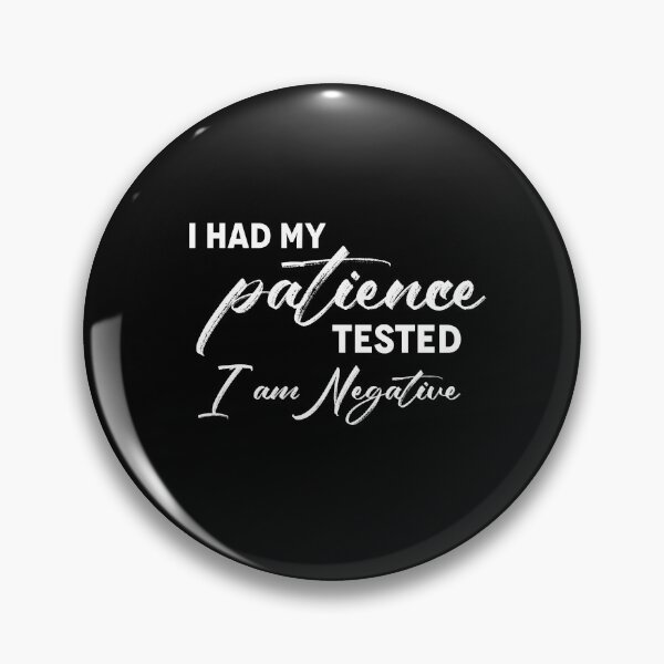 Item preview, FUNNY SAYING TSHIRT I HAD MY PATIENCE TESTED I'M NEGATIVE designed and sold by Ultimatedezign.