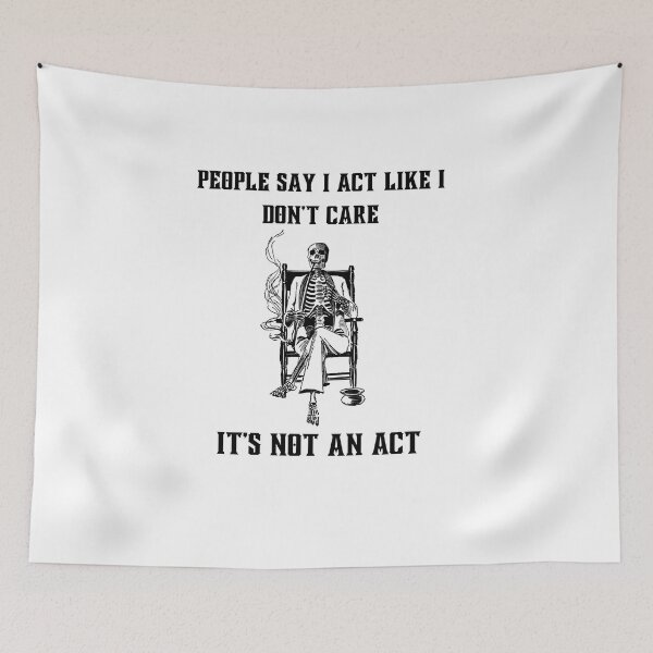 Item preview, Sarcastic witty quotes-People say I act like I don't care- It's not an act designed and sold by Avalinn.