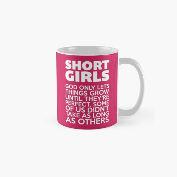 Short Girls Funny Quote Coffee Mug by EnvyArt