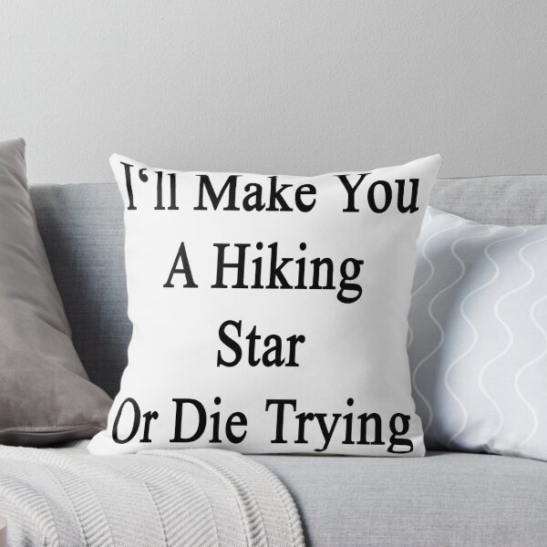 Item preview, I'll Make You A Hiking Star Or Die Trying  designed and sold by supernova23.