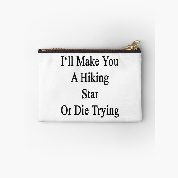 Item preview, I'll Make You A Hiking Star Or Die Trying  designed and sold by supernova23.