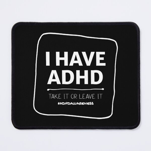 Item preview, I HAVE ADHD Take It Or Leave It - Attention Deficit HyperActive Disorder | Neurodiversity | Neurodivergent | Neurodiverse designed and sold by MJDezigns.