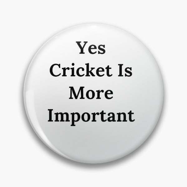 Item preview, Yes Cricket Is More Important cricket art designed and sold by Cricketopia.