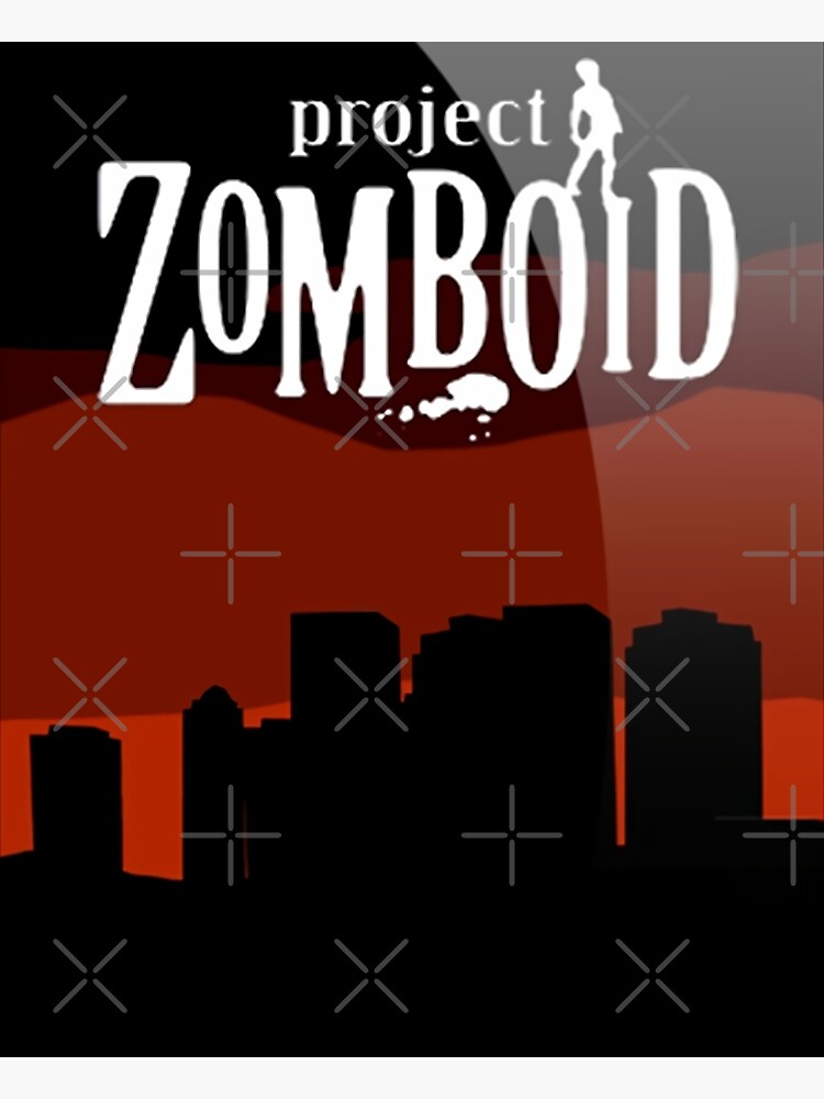 "project zomboid " Poster for Sale by followedvaliru Redbubble