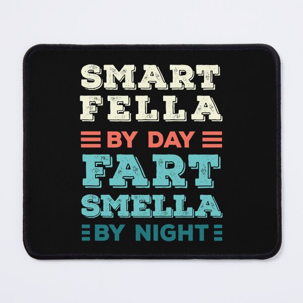 Item preview, Smart Fella By Day Fart Smella By Night Fun Fart Memes designed and sold by Designer-Girl.