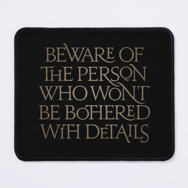 Item preview, Beware of the person who won't be bothered with details. v.8 designed and sold by x1brett.