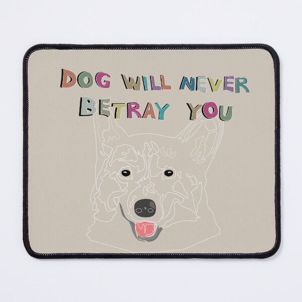 Item preview, Dog will never betray you_c1 designed and sold by Mimi Huang.