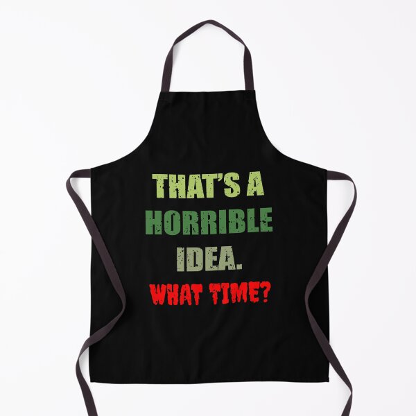 Item preview, That's a horrible idea what time now - Funny Sarcastic T-shirt designed and sold by bluehatgraphics.