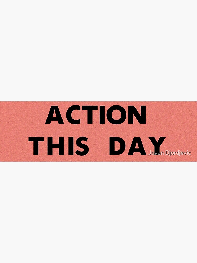 ACTION THIS DAY by jovandjordjevic
