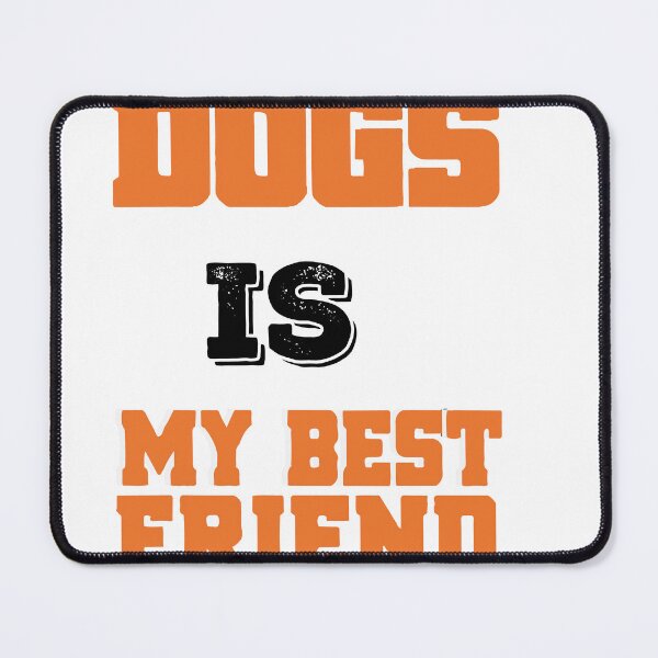 Item preview, DOGS IS MY BEST FRIEND designed and sold by Usatazon on.