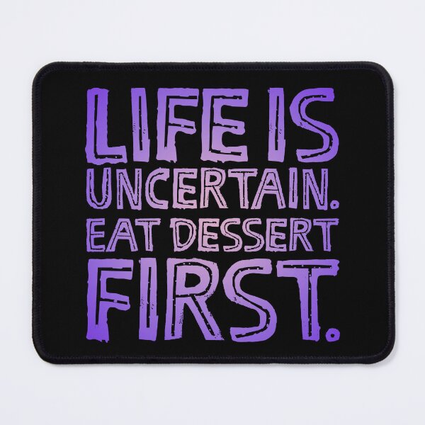Item preview, Life is uncertain. Eat dessert first. v.2 designed and sold by x1brett.