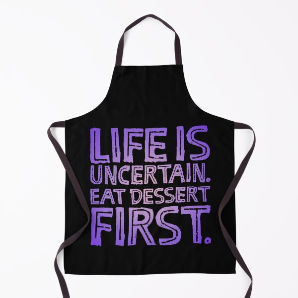 Item preview, Life is uncertain. Eat dessert first. v.2 designed and sold by x1brett.