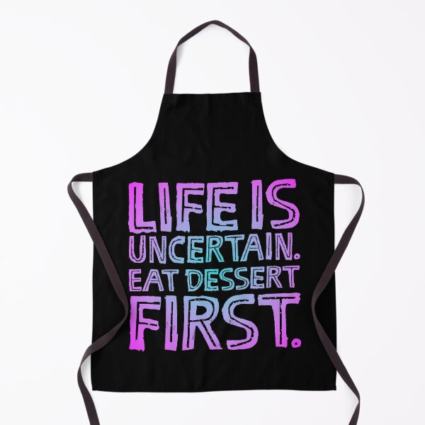Item preview, Life is uncertain. Eat dessert first. v.3 designed and sold by x1brett.