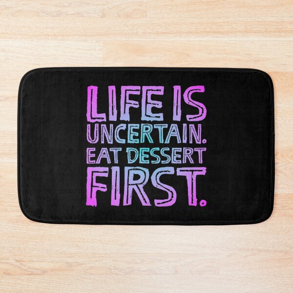 Item preview, Life is uncertain. Eat dessert first. v.3 designed and sold by x1brett.