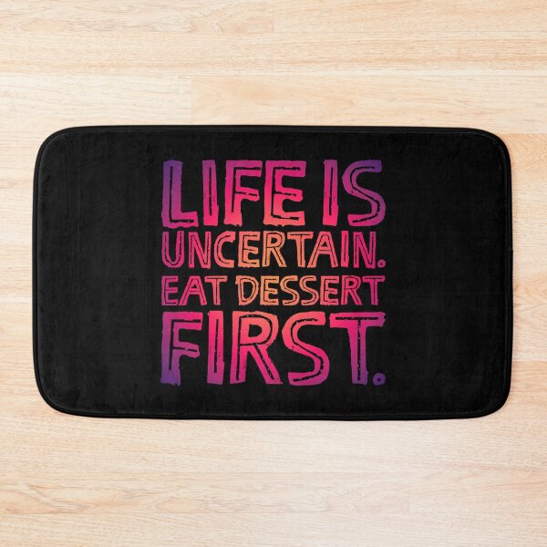 Item preview, Life is uncertain. Eat dessert first. v.5 designed and sold by x1brett.