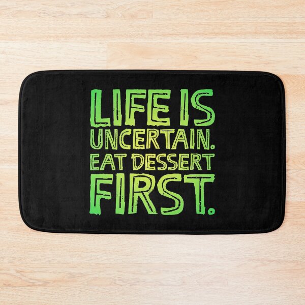 Item preview, Life is uncertain. Eat dessert first. v.7 designed and sold by x1brett.