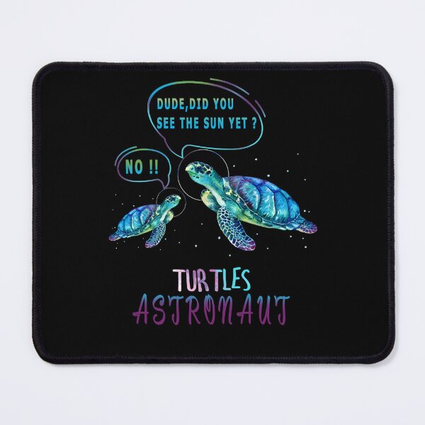 Item preview, turtles astronaut funny saying designed and sold by josephfanous.