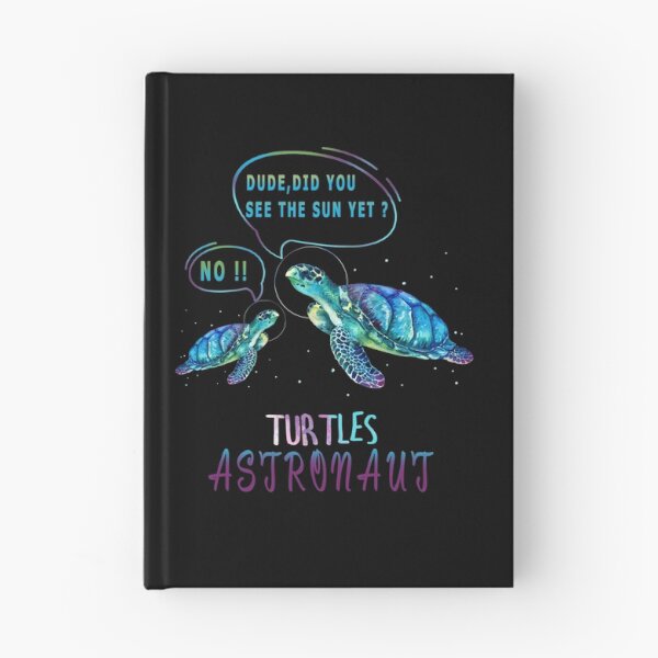 Item preview, turtles astronaut funny saying designed and sold by josephfanous.
