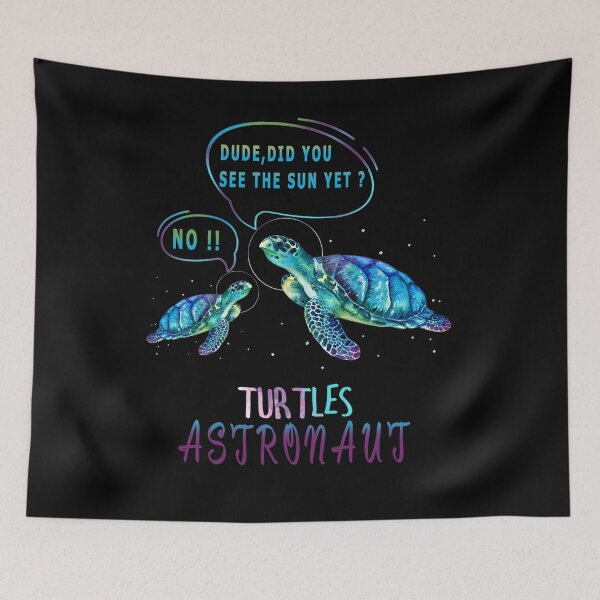 Item preview, turtles astronaut funny saying designed and sold by josephfanous.