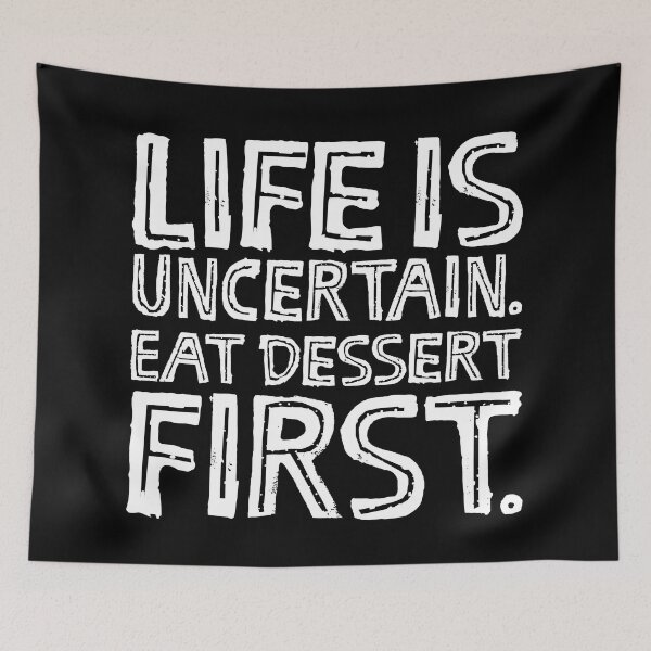 Item preview, Life is uncertain. Eat dessert first. v.9 designed and sold by x1brett.