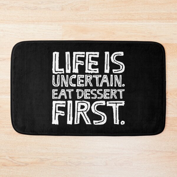 Item preview, Life is uncertain. Eat dessert first. v.9 designed and sold by x1brett.