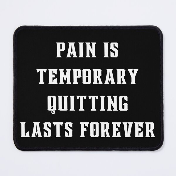 Item preview, Pain Is Temporary Quitting Lasts Forever designed and sold by THE ONE ⭐⭐⭐⭐⭐ (20k).