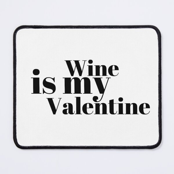 Item preview, No Valentine's Wine is my Valentine designed and sold by JustShineBaby.