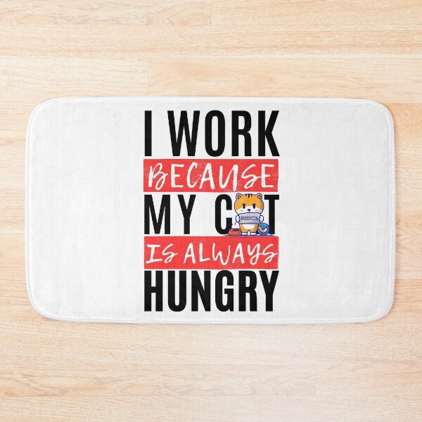 Item preview, I work because my cat is always hungry designed and sold by Merigold.
