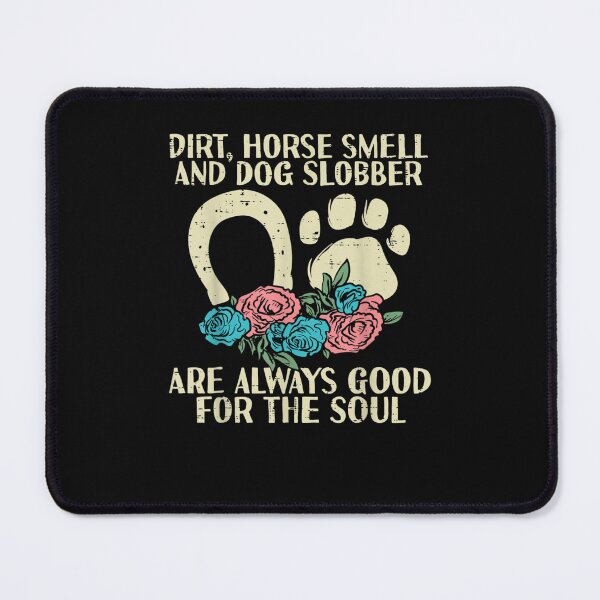 Item preview, Dirt Horse Smell And Dog Slobber Horse Lover designed and sold by M7MED12.