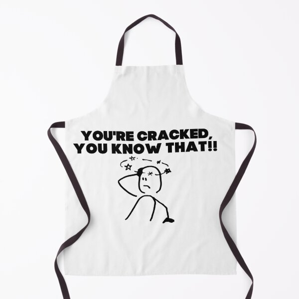 Item preview, You're cracked, you know that?! designed and sold by mksjr.