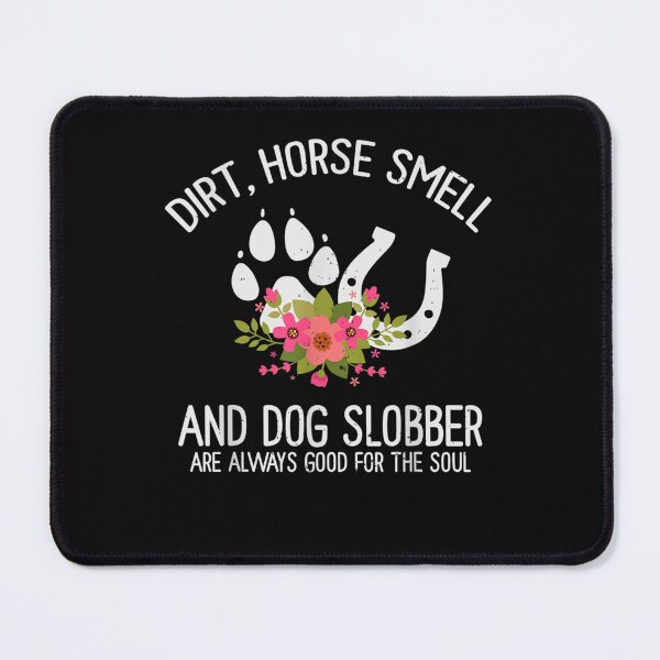 Item preview, Dirt Horse Smell And Dog Slobber Horse Lover designed and sold by M7MED12.