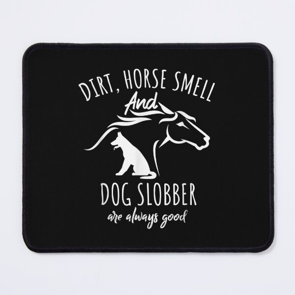 Item preview, Dirt Horse Smell And Dog Slobber Horse Lover designed and sold by M7MED12.