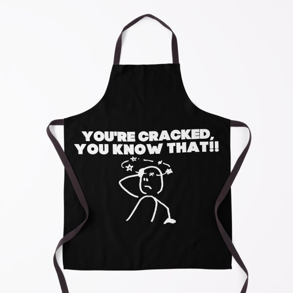 Item preview, You're cracked, you know that?! designed and sold by mksjr.