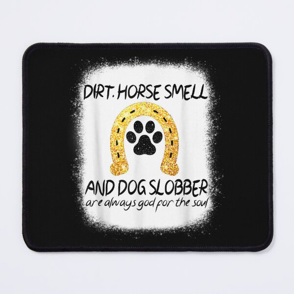 Item preview, Dirt Horse Smell And Dog Slobber Horse Lover designed and sold by M7MED12.