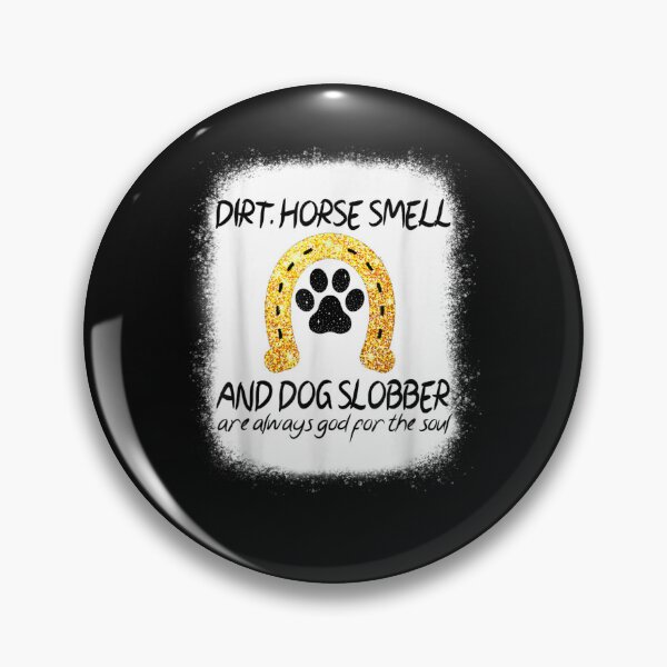 Item preview, Dirt Horse Smell And Dog Slobber Horse Lover designed and sold by M7MED12.