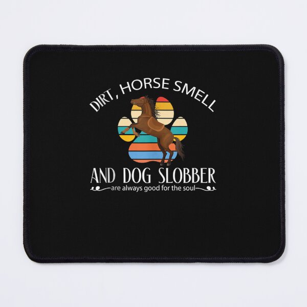 Item preview, Dirt Horse Smell And Dog Slobber Horse Lover designed and sold by M7MED12.