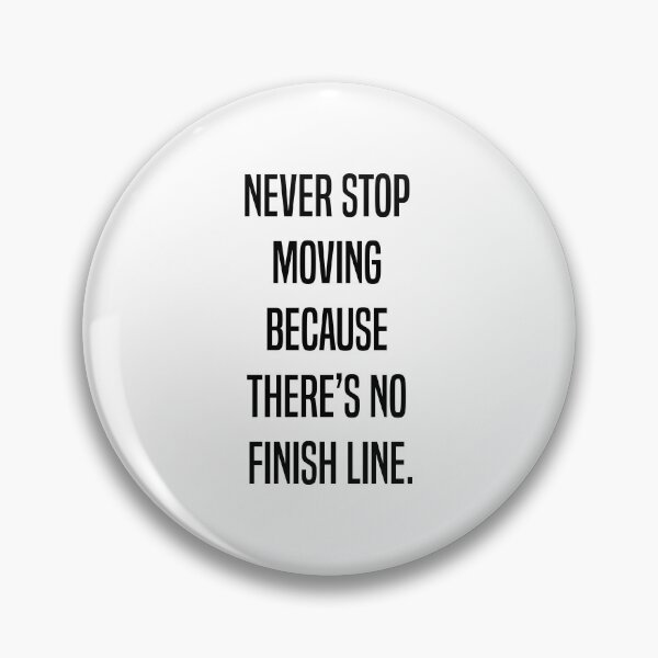 Item preview, Never stop moving because there's no finish line designed and sold by PRINTPIC.
