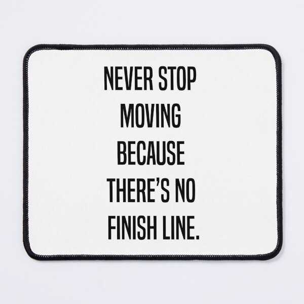 Item preview, Never stop moving because there's no finish line designed and sold by PRINTPIC.